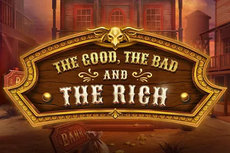 The Good, The Bad and The Rich